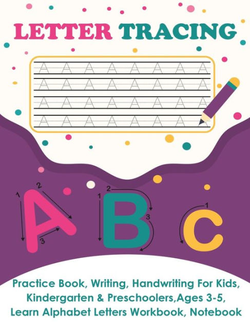 Letter Tracing: Practice Book, Writing Page, Handwriting For Kids,  Kindergarten & Preschoolers, Ages 3-5, Learn & Write Uppercase & Lowercase  Pages, Alphabet Letters Workbook, Notebook by Amy Newton, Paperback