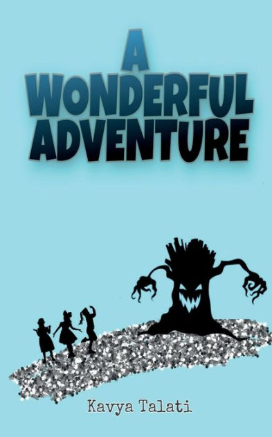 A Wonderful Adventure By Kavya Talati Paperback Barnes And Noble®