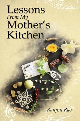 Lessons From My Mother S Kitchen By Ranjini Rao Paperback Barnes Noble