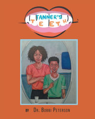 Title: Tanner's Teeth, Author: Dr. Bobbi Peterson