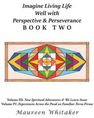 Title: Imagine Living Life Well with Perspective and Perseverance: Book Two, Author: Maureen Whitaker