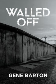 Title: Walled Off, Author: Gene Barton