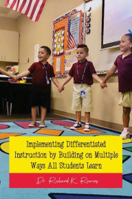 Title: Implementing Differentiated Instruction by Building on Multiple Ways All Students Learn, Author: Richard K Ramos