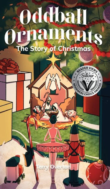 Oddball Ornaments: The Story of Christmas by Terry Overton, Paperback