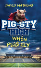 Pig-Sty High: When Pigs Fly