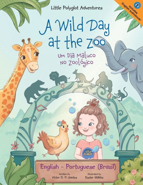 A Wild Day at the Zoo / Um Dia Maluco No Zoológico - Bilingual English and Portuguese (Brazil) Edition: Children's Picture Book