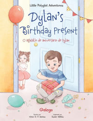 Title: Dylan's Birthday Present / O Agasallo de Aniversario de Dylan - Galician Edition: Children's Picture Book, Author: Victor Dias de Oliveira Santos
