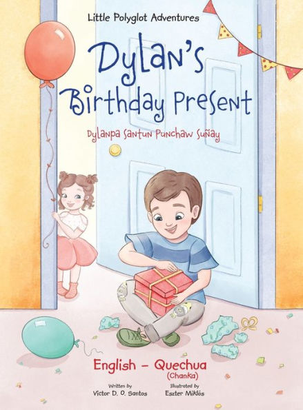 Dylan's Birthday Present / Dylanpa Santun Punchaw Suï¿½ay - Bilingual Quechua and English Edition: Children's Picture Book