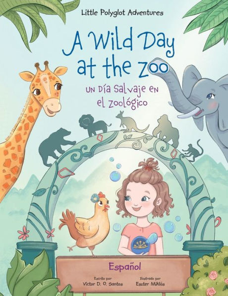 A Wild Day at the Zoo / Un Dï¿½a Salvaje en el Zoolï¿½gico - Spanish Edition: Children's Picture Book