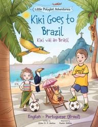 Title: Kiki Goes to Brazil / Kiki Vai Ao Brasil - Bilingual English and Portuguese (Brazil) Edition: Children's Picture Book, Author: Victor Dias de Oliveira Santos