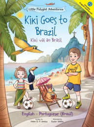 Title: Kiki Goes to Brazil / Kiki Vai Ao Brasil - Bilingual English and Portuguese (Brazil) Edition: Children's Picture Book, Author: Victor Dias de Oliveira Santos