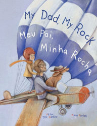 Title: My Dad, My Rock / Meu Pai, Minha Rocha - Bilingual English and Portuguese (Brazil) Edition: Children's Picture Book, Author: Victor Dias de Oliveira Santos