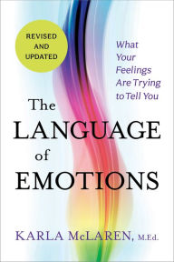 Title: The Language of Emotions: What Your Feelings Are Trying to Tell You: Revised and Updated, Author: Karla McLaren