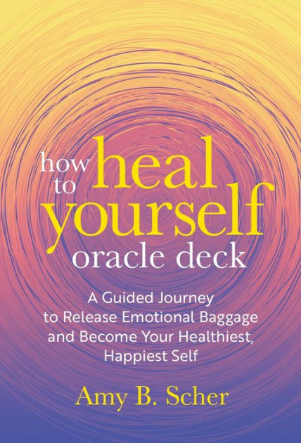 How To Heal Yourself Oracle Deck: A Guided Journey To Release Emotional ...