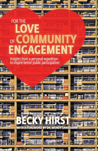 Title: For the Love of Community Engagement: Insights from a personal expedition to inspire better public participation, Author: Becky Hirst
