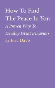 Title: How To Find The Peace In You, Author: Eric Davis