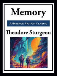 Title: Memory, Author: Theodore Sturgeon