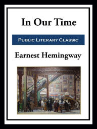 Title: In Our Time, Author: Ernest Hemingway