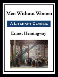 Title: Men Without Women, Author: Ernest Hemingway