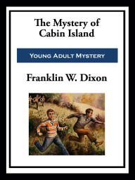 Title: The Mystery of Cabin Island, Author: Franklin W. Dixon