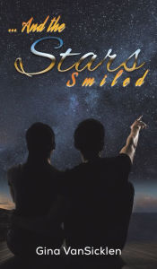 Title: ... And the Stars Smiled, Author: Gina Vansicklen