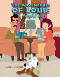 Title: The Adventures of Louie: A Playful Dog, Author: Sandra McGregor