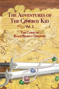 Title: The Adventures of the Cowboy Kid - Vol. 2: The Curse of Blackbeard's Treasure, Author: Philip Clark