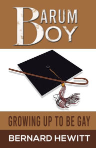 Title: Barum Boy: Growing Up to be Gay, Author: Bernard Hewitt