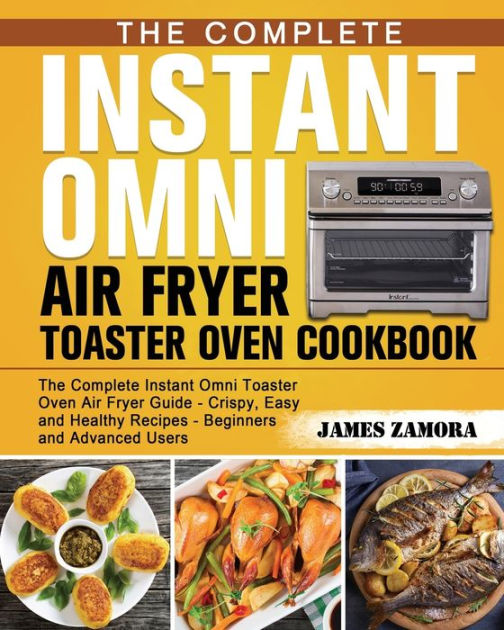 Barnes and Noble Instant Omni Air Fryer Toaster Oven Cookbook: Crispy, Easy  and Delicious Instant Omni Toaster Oven Recipes for Fast and Healthy Meals