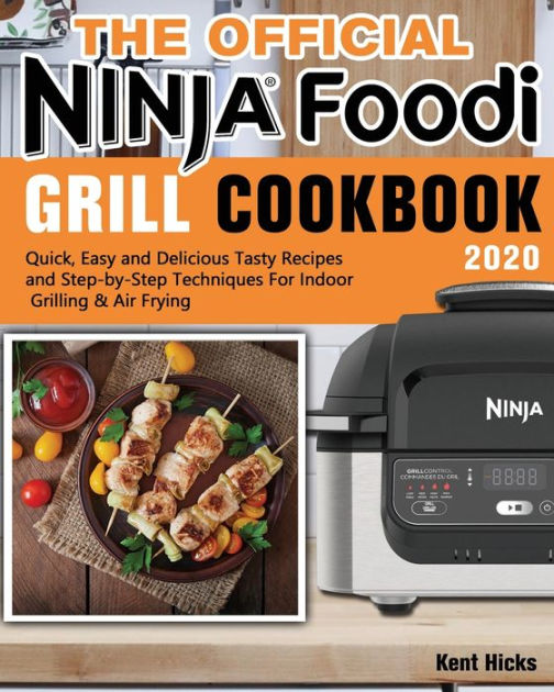 Ninja Foodi Grill Cookbook Beginners: Quick, Easy and Delicious