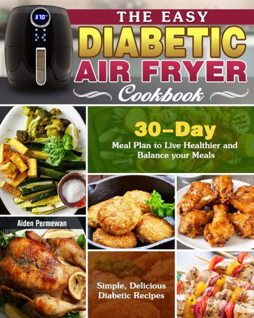 The Easy Diabetic Air Fryer Cookbook Simple, Delicious Diabetic