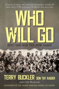 Title: Who Will Go: Into the Son Tay POW Camp, Author: Terry Buckler