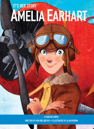 Title: It's Her Story Amelia Earhart: A Graphic Novel, Author: Kim Moldofsky