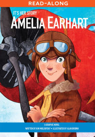 Title: It's Her Story Amelia Earhart: A Graphic Novel, Author: Kim Moldofsky