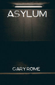 Title: Asylum, Author: Gary Rome