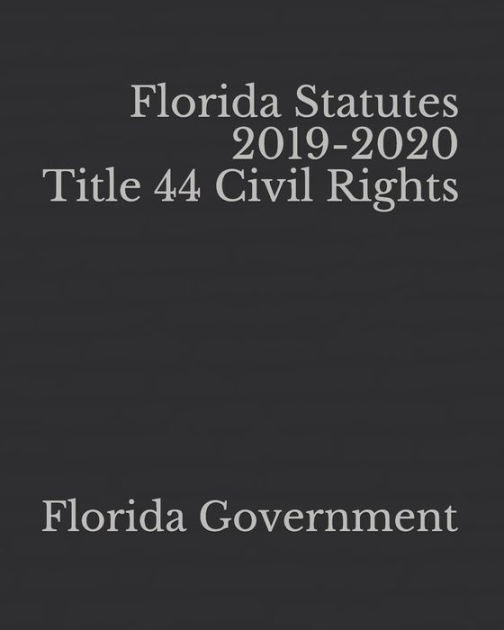 Florida Statutes 20192020 Title 44 Civil Rights by Florida Government
