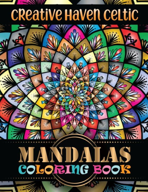 Creative Haven Celtic Mandalas Coloring Book 100 Greatest Mandalas Coloring Book Adult Coloring Book 100 Mandala Images Stress Happiness And Relief Art Color Therapy By Proud Gift Press Paperback Barnes Noble