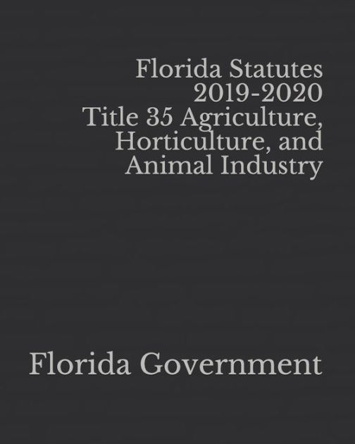 Florida Statutes 20192020 Title 35 Agriculture, Horticulture, and