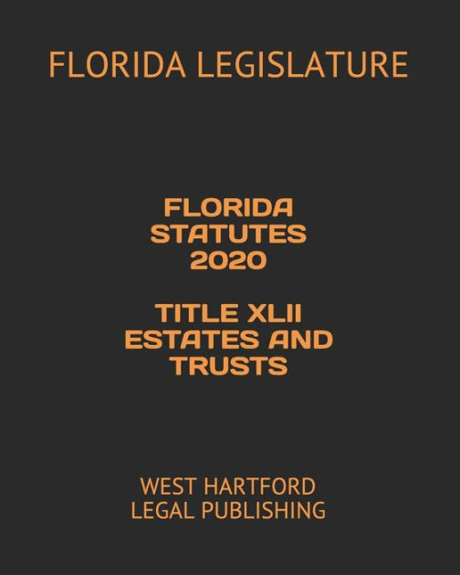 florida-statutes-2020-title-xlii-estates-and-trusts-west-hartford