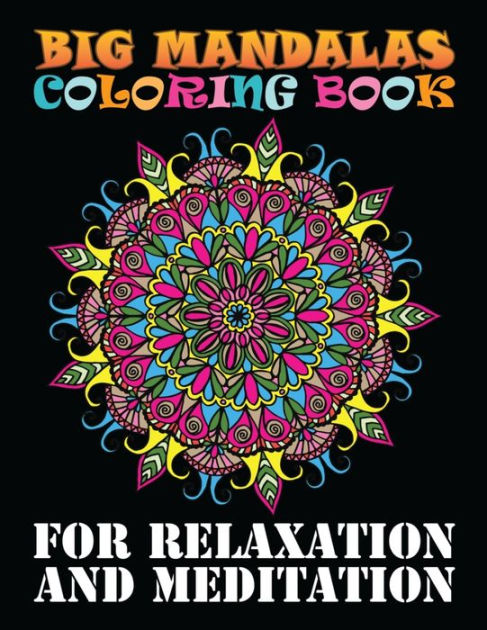 Big Mandalas Coloring Book For Relaxation And Meditation 100 Magnificent Mandalas Stress Relieving Unique 100 Mandala Coloring Book For Adult And Kids Beginner To Advance Mandalas Activity Book By Doreen Meyer