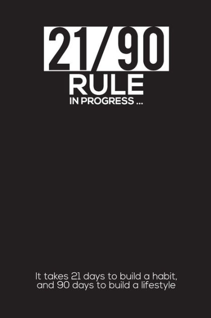 21-90-rule-in-progress-it-takes-21-days-to-build-a-habit-and-90-days