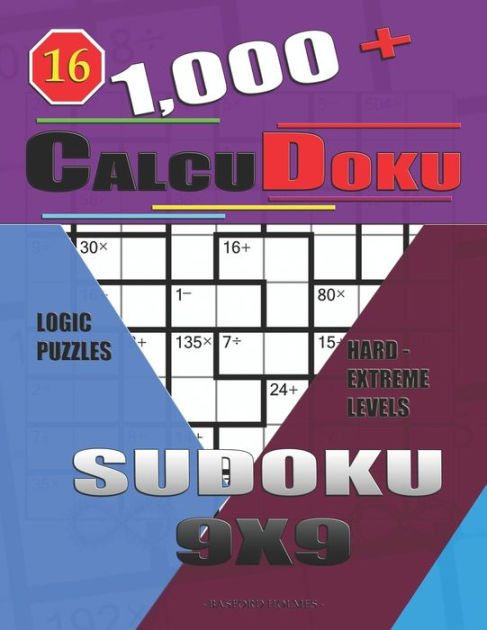 1,000 + Calcudoku sudoku 9x9: Logic puzzles hard - extreme levels by  Basford Holmes, Paperback