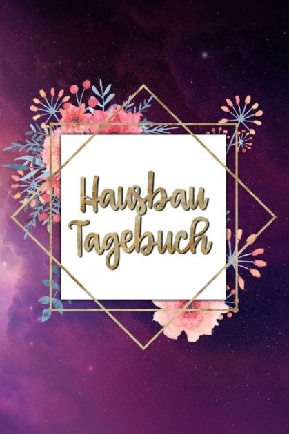 Hausbau Tagebuch: Ausfüllalbum für Hausbauer zum eintragen der