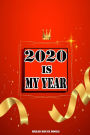 2020 Is My Year Daily Dairy Journal: New Year Resolutions Notebook For 2020, A Daily & Weekly Guided Journal To Set & Achieve Your Goals.