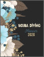 SCUBA DIVING Planner 2020: 2020 Calendar, Daily Weekly Planner with Monthly quick-view/over view with 2020 Planner