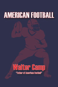 Title: AMERICAN FOOTBALL: ILLUSTRATED, Author: Walter Camp