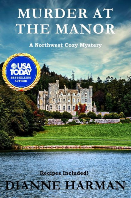 Murder At The Manor: A Northwest Cozy Mystery By Dianne Harman 