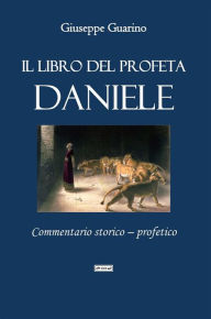 Title: Il libro del profeta Daniele: Commentario storico - profetico, Author: Giuseppe Guarino