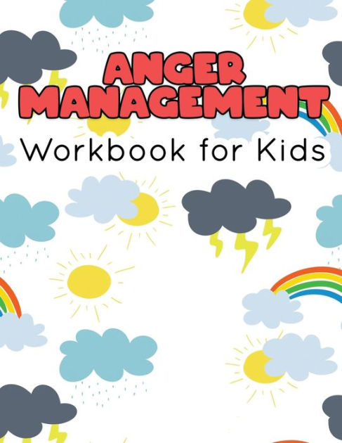 Anger Management Workbook for Kids: 55 Activities to Help Kids Stay