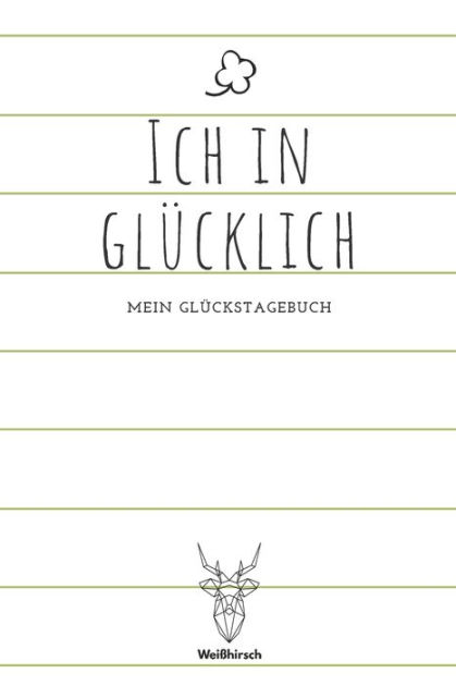 Ich In Glucklich Mein Gluckstagebuch A5 5 Minuten Gluckstagebuch Dankbarkeit Erfolgstagebuch Erfolgsjournal Selbstreflexion Mindset Achtsamkeit Geschenkbuch Fur Arzte Psychologen Eltern Manner Und Frauen By Weisshirsch Achtsamk Gluckstagebucher